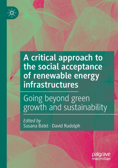 A critical approach to the social acceptance of renewable energy infrastructures
