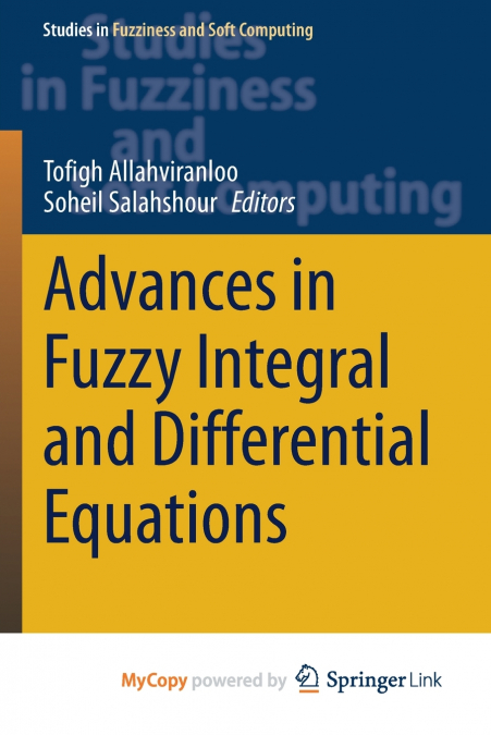 Advances in Fuzzy Integral and Differential Equations