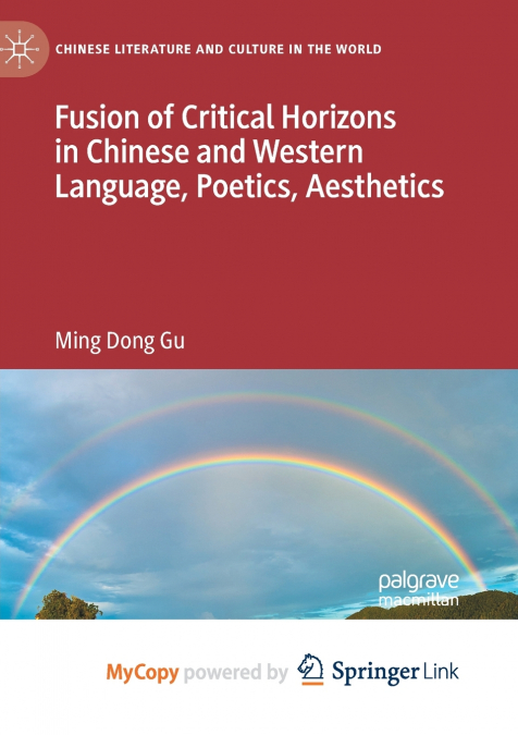 Fusion of Critical Horizons in Chinese and Western Language, Poetics, Aesthetics