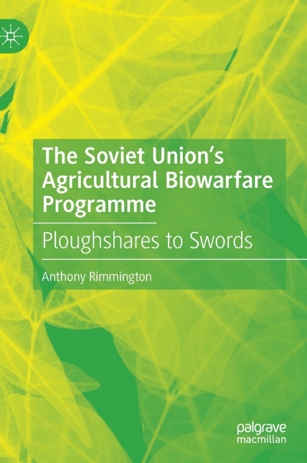 The Soviet Union’s Agricultural Biowarfare Programme