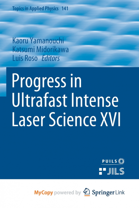 Progress in Ultrafast Intense Laser Science XVI