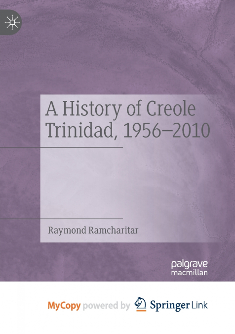 A History of Creole Trinidad, 1956-2010
