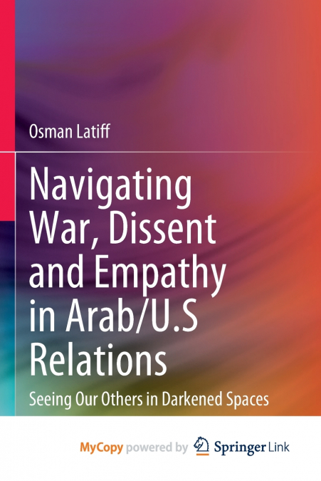 Navigating War, Dissent and Empathy in Arab/U.S Relations