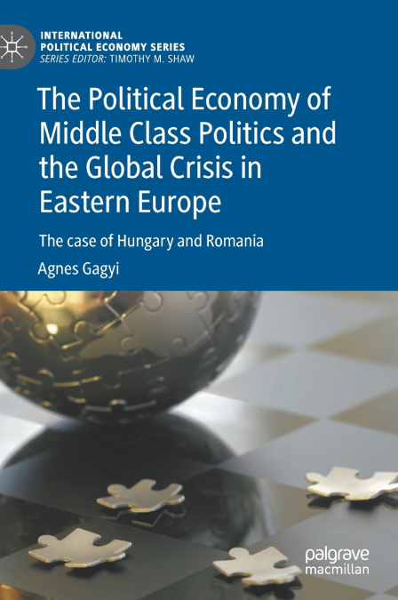 The Political Economy of Middle Class Politics and the Global Crisis in Eastern Europe