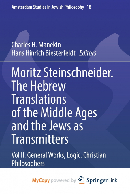 Moritz Steinschneider. The Hebrew Translations of the Middle Ages and the Jews as Transmitters