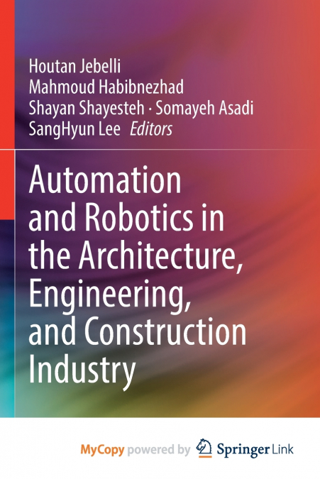 Automation and Robotics in the Architecture, Engineering, and Construction Industry