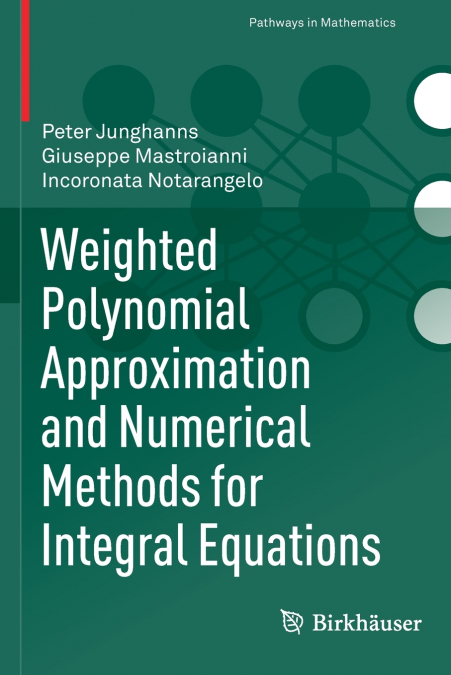 Weighted Polynomial Approximation and Numerical Methods for Integral Equations