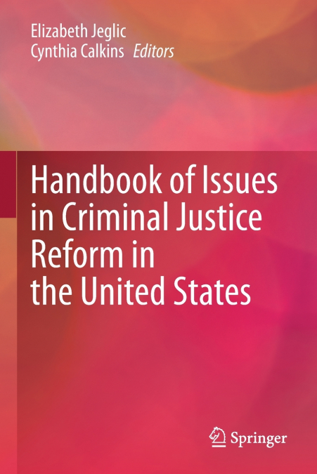 Handbook of Issues in Criminal Justice Reform in the United States