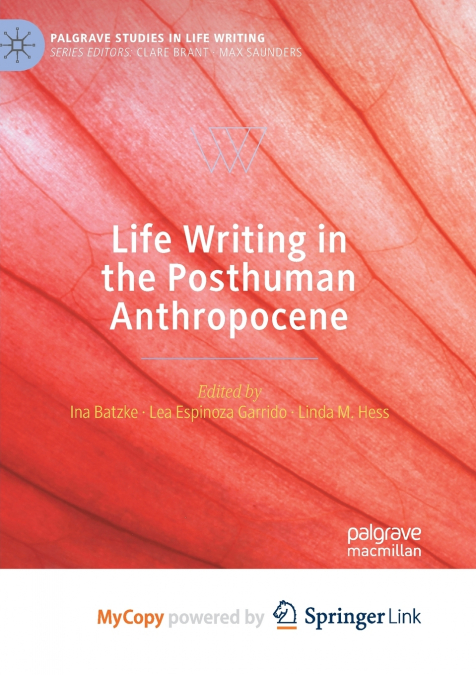 Life Writing in the Posthuman Anthropocene