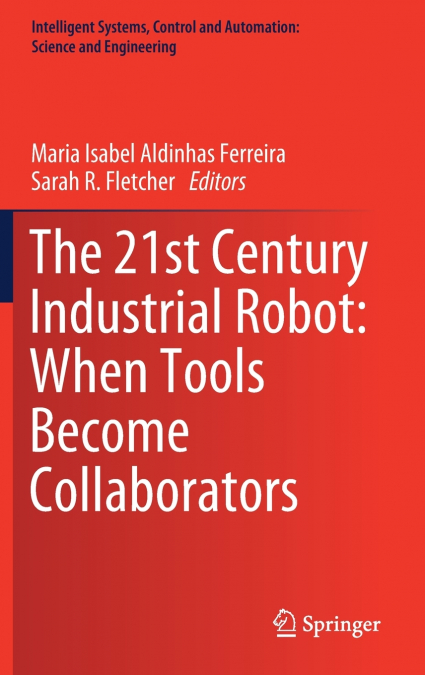The 21st Century Industrial Robot