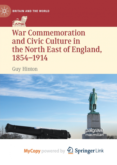War Commemoration and Civic Culture in the North East of England, 1854-1914