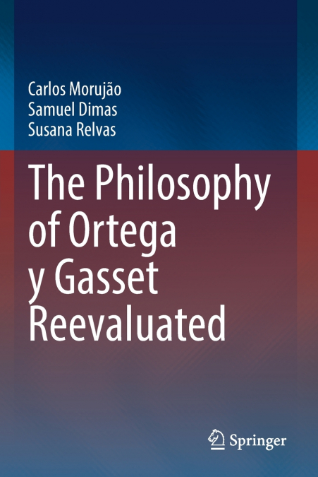 The Philosophy of Ortega y Gasset Reevaluated