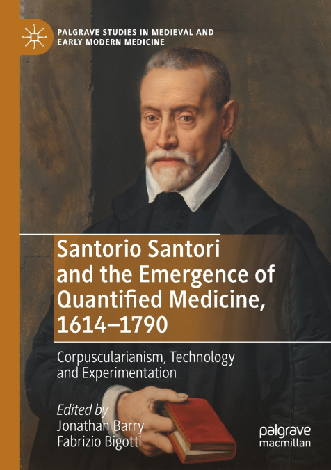 Santorio Santori and the Emergence of Quantified Medicine, 1614-1790