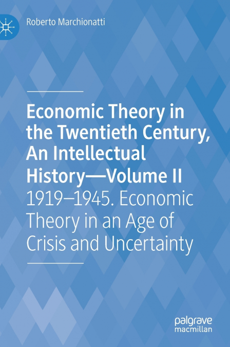 Economic Theory in the Twentieth Century, An Intellectual History-Volume II
