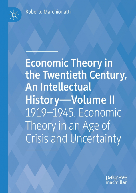 Economic Theory in the Twentieth Century, An Intellectual History-Volume II