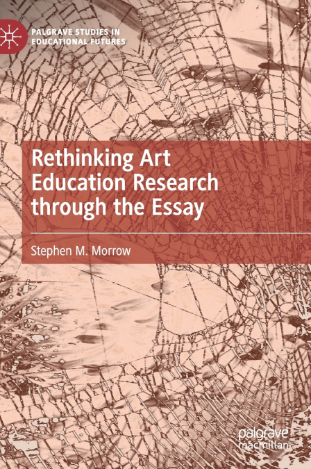 Rethinking Art Education Research through the Essay