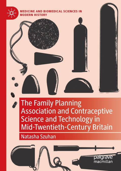 The Family Planning Association and Contraceptive Science and Technology in Mid-Twentieth-Century Britain