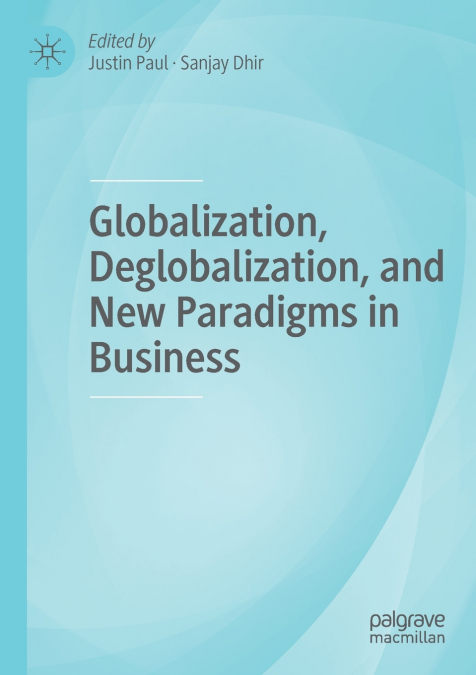 Globalization, Deglobalization, and New Paradigms in Business