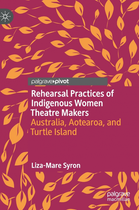 Rehearsal Practices of Indigenous Women Theatre Makers