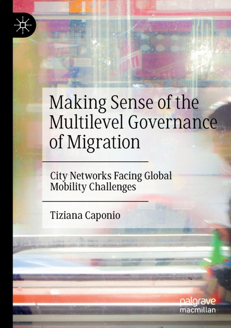 Making Sense of the Multilevel Governance of Migration