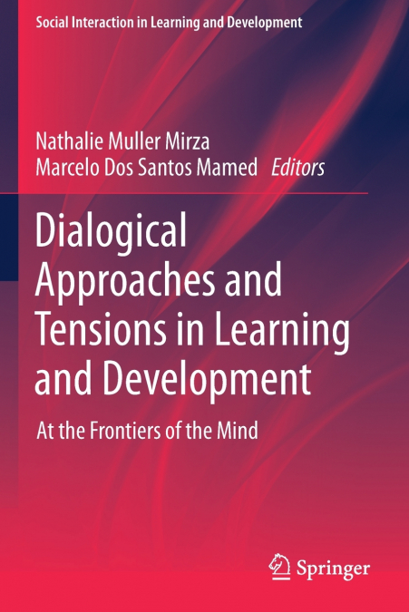 Dialogical Approaches and Tensions in Learning and Development
