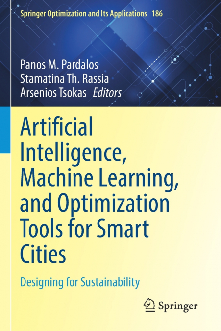 Artificial Intelligence, Machine Learning, and Optimization Tools for Smart Cities