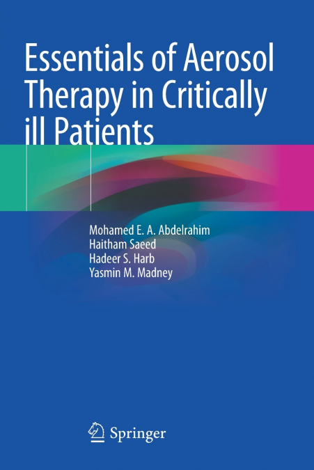 Essentials of Aerosol Therapy in Critically ill Patients
