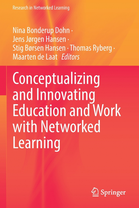 Conceptualizing and Innovating Education and Work with Networked Learning