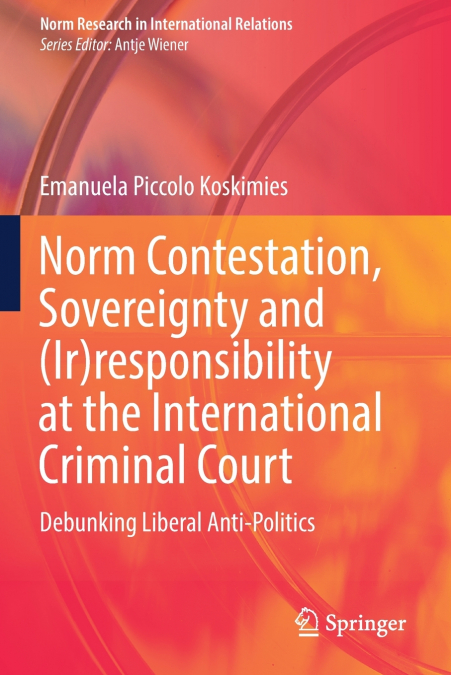 Norm Contestation, Sovereignty and (Ir)responsibility at the International Criminal Court