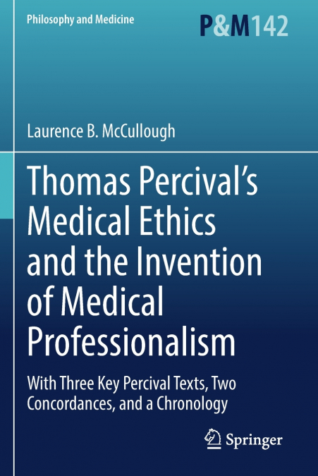 Thomas Percival’s Medical Ethics and the Invention of Medical Professionalism