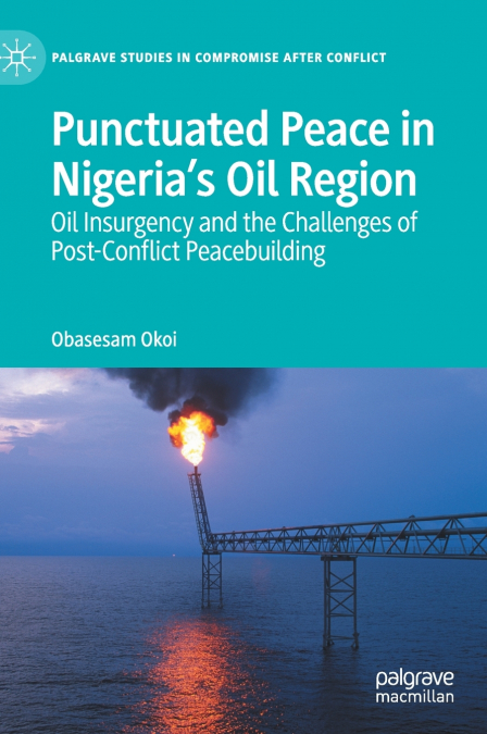 Punctuated Peace in Nigeria’s Oil Region
