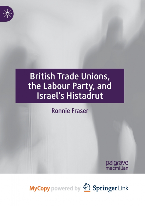 British Trade Unions, the Labour Party, and Israel’s Histadrut