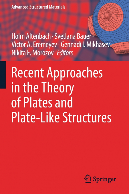 Recent Approaches in the Theory of Plates and Plate-Like Structures