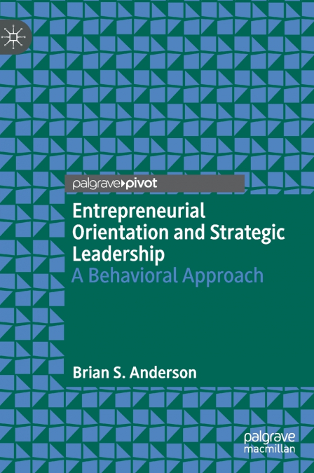 Entrepreneurial Orientation and Strategic Leadership