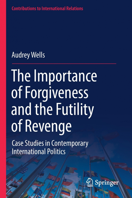 The Importance of Forgiveness and the Futility of Revenge