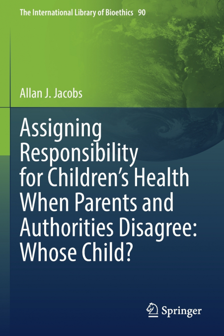 Assigning Responsibility for Children’s Health When Parents and Authorities Disagree