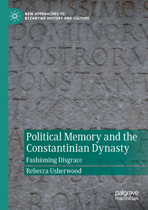Political Memory and the Constantinian Dynasty