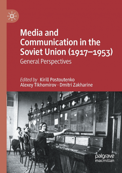 Media and Communication in the Soviet Union (1917-1953)