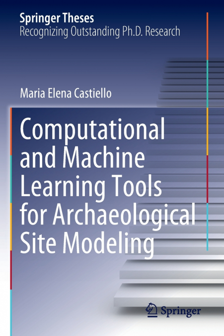 Computational and Machine Learning Tools for Archaeological Site Modeling