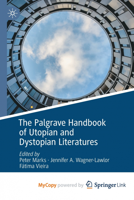 The Palgrave Handbook of Utopian and Dystopian Literatures