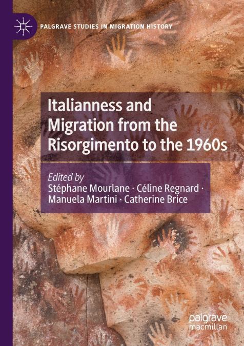 Italianness and Migration from the Risorgimento to the 1960s