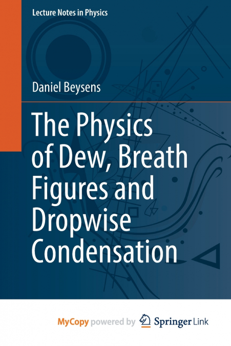 The Physics of Dew, Breath Figures and Dropwise Condensation
