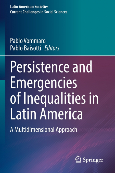 Persistence and Emergencies of Inequalities in Latin America