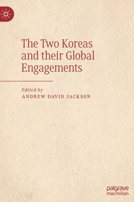 The Two Koreas and their Global Engagements