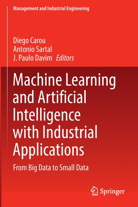 Machine Learning and Artificial Intelligence with Industrial Applications