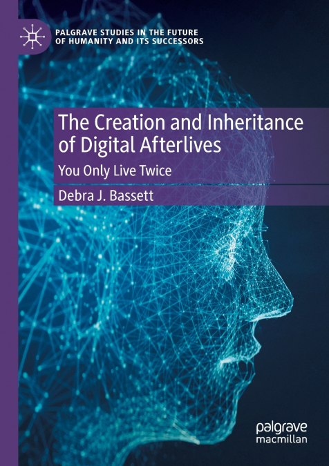The Creation and Inheritance of Digital Afterlives