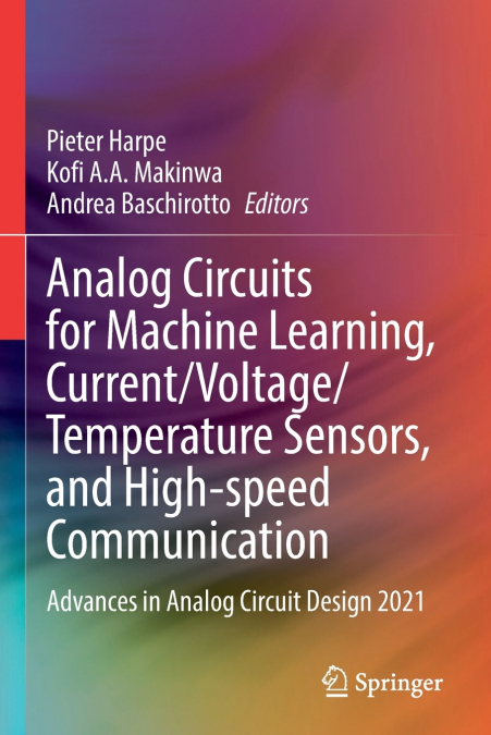 Analog Circuits for Machine Learning, Current/Voltage/Temperature Sensors, and High-speed Communication