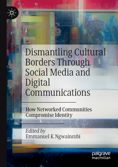 Dismantling Cultural Borders Through Social Media and Digital Communications