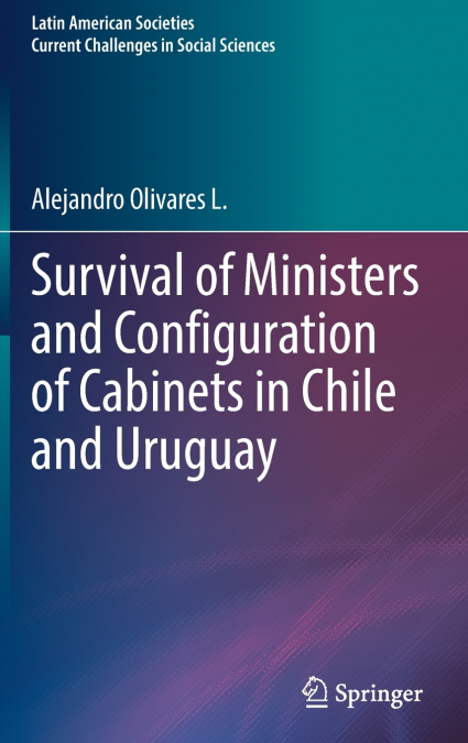 Survival of Ministers and Configuration of Cabinets in Chile and Uruguay