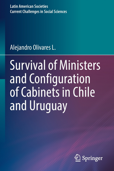 Survival of Ministers and Configuration of Cabinets in Chile and Uruguay